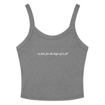 to live for the hope of it all - Printed Tank