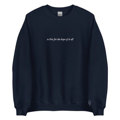 to live for the hope of it all - Embroidered Crew Neck