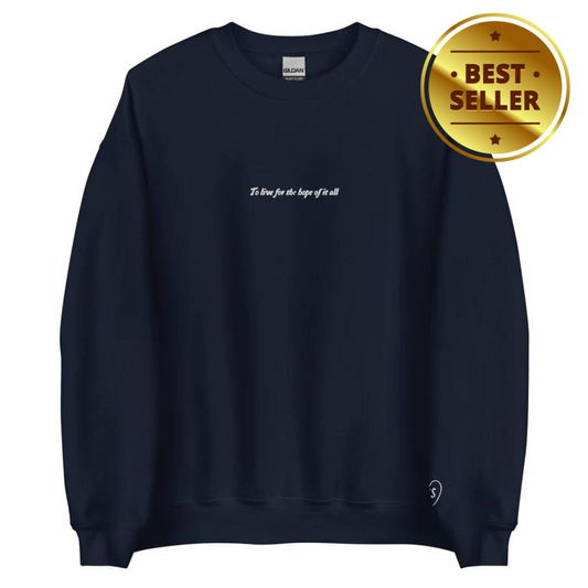 To live for the hope of it all - Embroidered Crew Neck