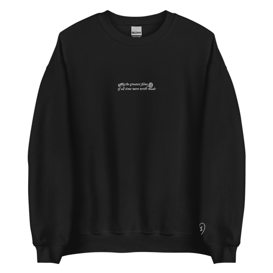 The Greatest Films of All Time Were Never Made - Embroidered Crew Neck