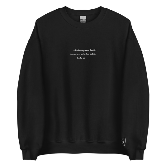 I Broke My Own Heart - White Thread Embroidery Crew Neck