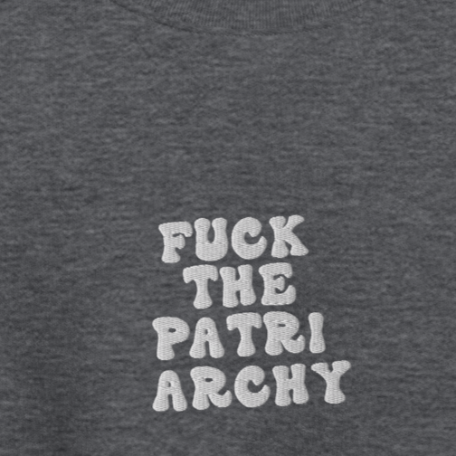 F*uck The Patriarchy - White Thread Embroidery Crew Neck
