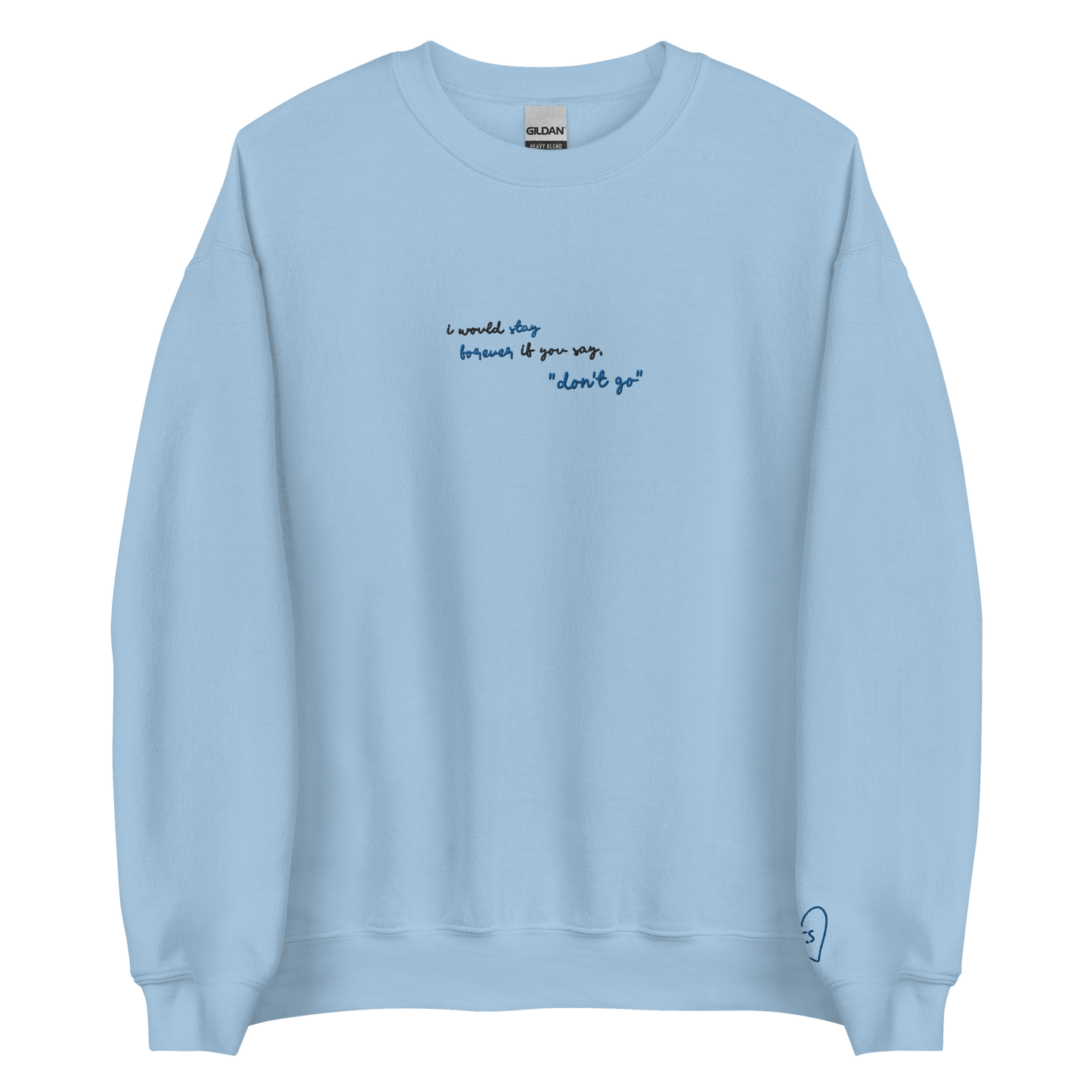 I Would Stay Forever if You Say, "Don't Go" - Embroidered Crew Neck