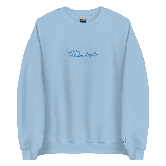 Born To Be Suburban Legends - Blue Thread Embroidery Crew Neck