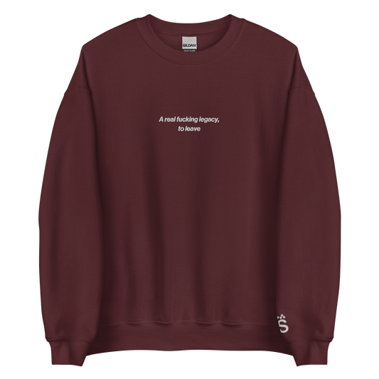 A Real Fucking Legacy - Embroidered Crew Neck