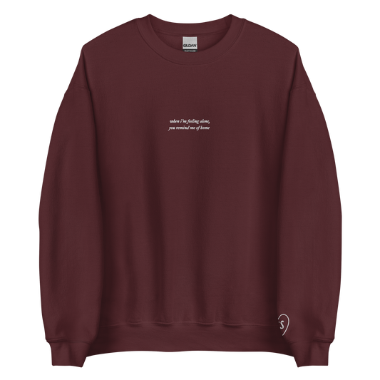 When I'm Feeling Alone You Remind Me of Home - Embroidered Crew Neck