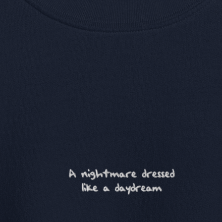 Nightmare Dressed Like a Daydream - White Thread Embroidery Crew Neck