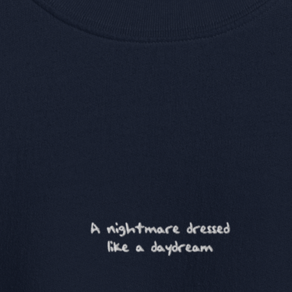 Nightmare Dressed Like a Daydream - White Thread Embroidery Crew Neck