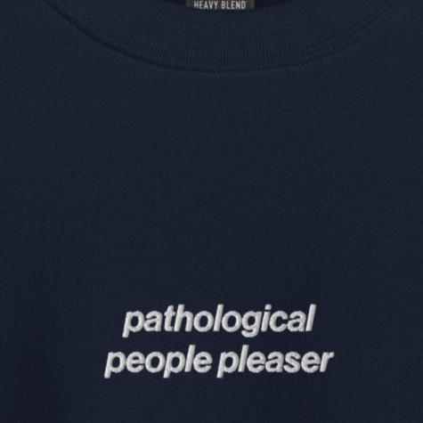 Pathological People Pleaser - Embroidered Crew Neck