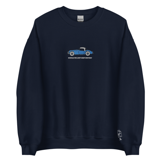 Should We Just Keep Driving? - Embroidered Crew Neck