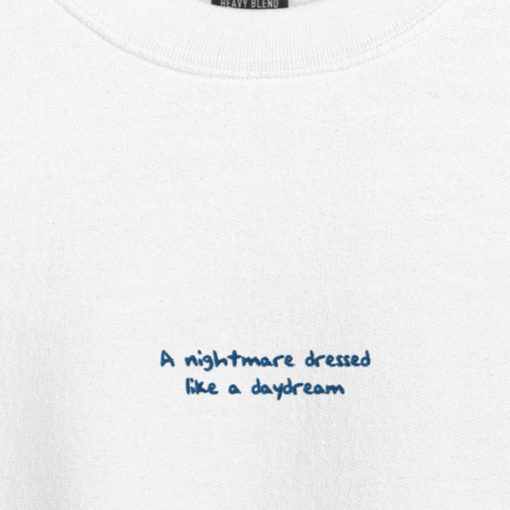 Nightmare Dressed Like a Daydream - Blue Thread Embroidery Crew Neck