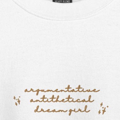 Argumentative Antithetical Dream Girl - Embroidered Crew Neck