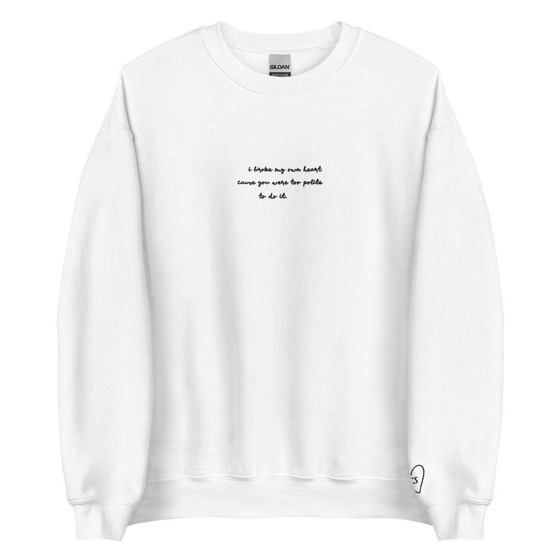 I Broke My Own Heart - Black Thread Embroidery Crew Neck