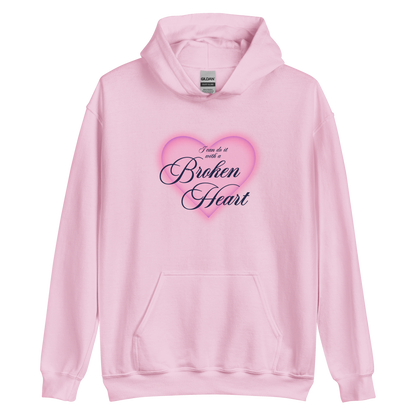 I Can Do It With a Broken Heart - Printed Hoodie