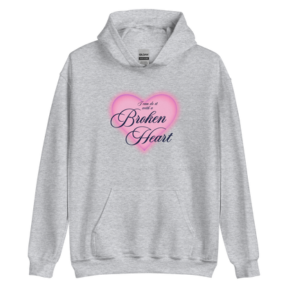 I Can Do It With a Broken Heart - Printed Hoodie