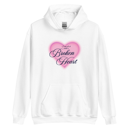 I Can Do It With a Broken Heart - Printed Hoodie